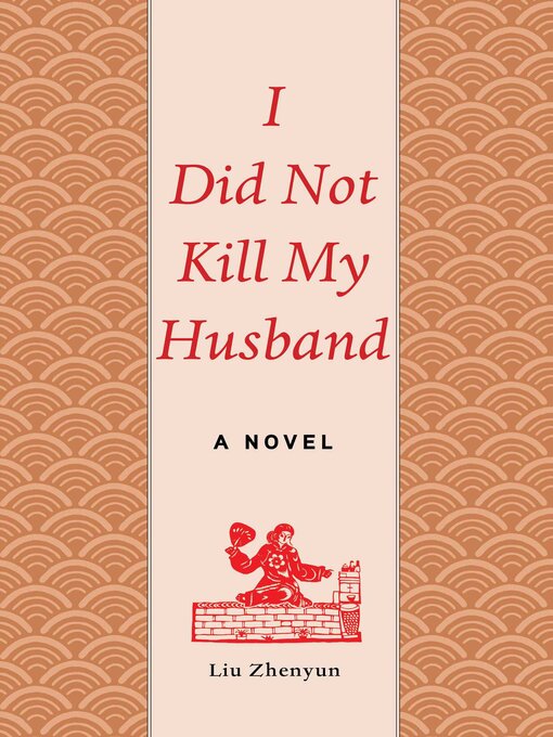 Title details for I Did Not Kill My Husband by Liu Zhenyun - Available